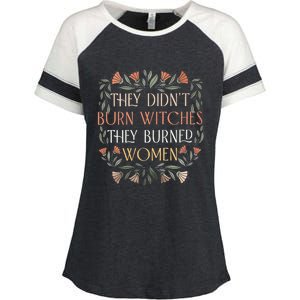 They Didnt Burn Witches They Burned Women Funny Witches Woman Enza Ladies Jersey Colorblock Tee