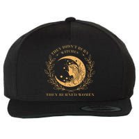 They DidnT Burn Witches They Burned Wool Snapback Cap