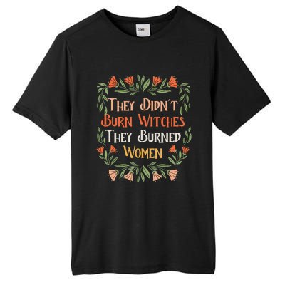 They Didnt Burn Witches They Burned Women Feminist Feminism Tall Fusion ChromaSoft Performance T-Shirt