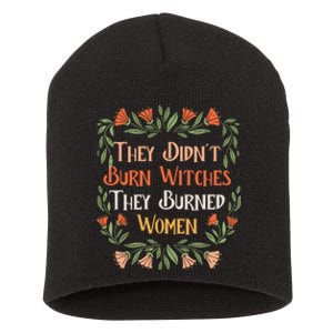 They Didnt Burn Witches They Burned Women Feminist Feminism Short Acrylic Beanie