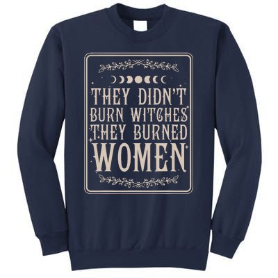 They Didnt Burn Witches They Burned Women Feminist Feminism Sweatshirt