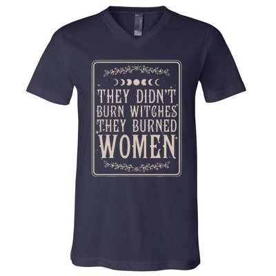 They Didnt Burn Witches They Burned Women Feminist Feminism V-Neck T-Shirt