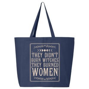 They Didnt Burn Witches They Burned Women Feminist Feminism 25L Jumbo Tote