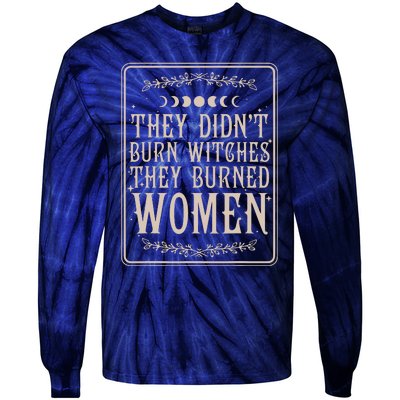 They Didnt Burn Witches They Burned Women Feminist Feminism Tie-Dye Long Sleeve Shirt