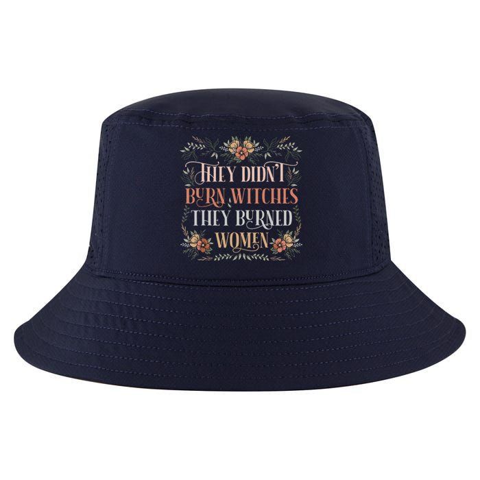 They Didnt Burn Witches They Burned Women Feminist Witch Cool Comfort Performance Bucket Hat