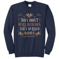 They Didnt Burn Witches They Burned Women Feminist Witch Sweatshirt