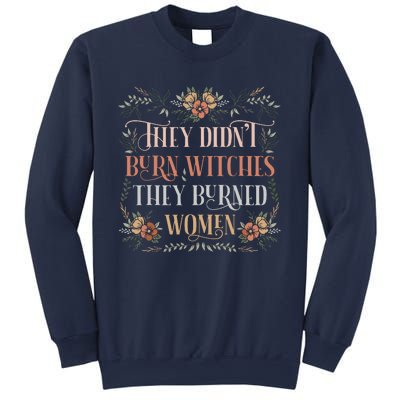 They Didnt Burn Witches They Burned Women Feminist Witch Sweatshirt