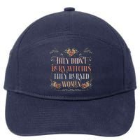 They Didnt Burn Witches They Burned Women Feminist Witch 7-Panel Snapback Hat