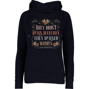 They Didnt Burn Witches They Burned Women Feminist Witch Womens Funnel Neck Pullover Hood