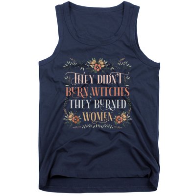 They Didnt Burn Witches They Burned Women Feminist Witch Tank Top