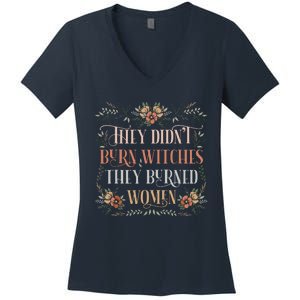 They Didnt Burn Witches They Burned Women Feminist Witch Women's V-Neck T-Shirt