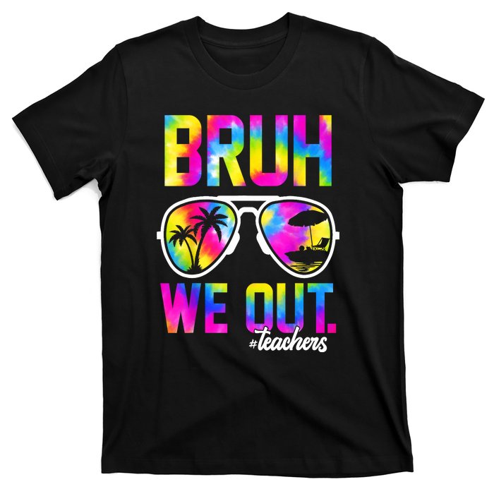 Tie Dye Bruh We Out Teachers Summer Last Day Of School Gift T-Shirt