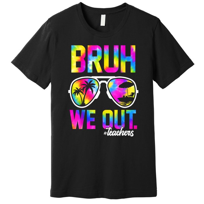 Tie Dye Bruh We Out Teachers Summer Last Day Of School Gift Premium T-Shirt