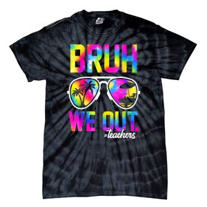 Tie Dye Bruh We Out Teachers Summer Last Day Of School Gift Tie-Dye T-Shirt