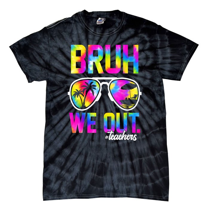 Tie Dye Bruh We Out Teachers Summer Last Day Of School Gift Tie-Dye T-Shirt