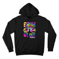 Tie Dye Bruh We Out Teachers Summer Last Day Of School Gift Tall Hoodie