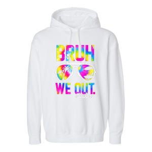 Tie Dye Bruh We Out Teachers Summer Last Day Of School Gift Garment-Dyed Fleece Hoodie