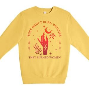 They Didnt Burn Witches They Burned Women Witchy Feminist Premium Crewneck Sweatshirt