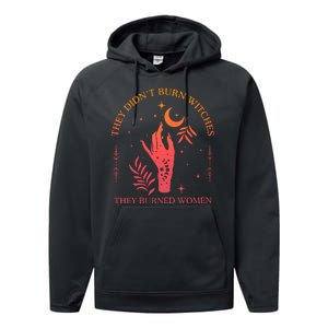 They Didnt Burn Witches They Burned Women Witchy Feminist Performance Fleece Hoodie