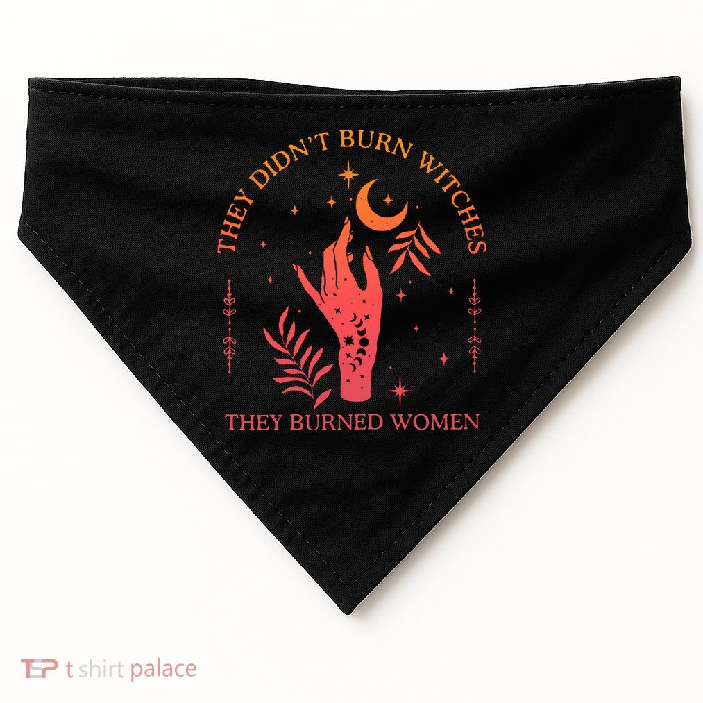 They Didnt Burn Witches They Burned Women Witchy Feminist USA-Made Doggie Bandana