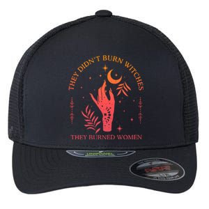 They Didnt Burn Witches They Burned Women Witchy Feminist Flexfit Unipanel Trucker Cap