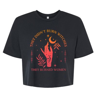 They Didnt Burn Witches They Burned Women Witchy Feminist Bella+Canvas Jersey Crop Tee