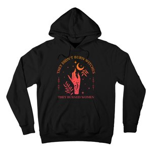 They Didnt Burn Witches They Burned Women Witchy Feminist Hoodie