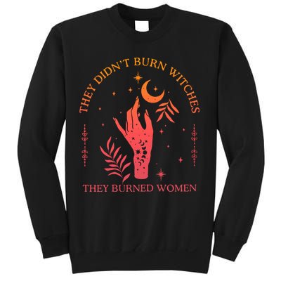 They Didnt Burn Witches They Burned Women Witchy Feminist Sweatshirt