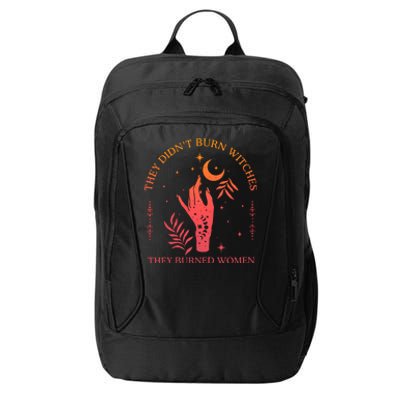 They Didnt Burn Witches They Burned Women Witchy Feminist City Backpack