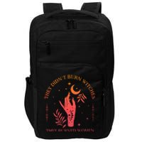 They Didnt Burn Witches They Burned Women Witchy Feminist Impact Tech Backpack