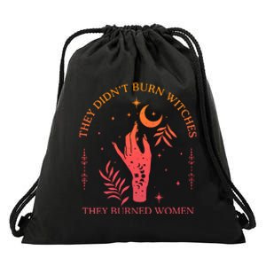 They Didnt Burn Witches They Burned Women Witchy Feminist Drawstring Bag