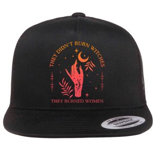 They Didnt Burn Witches They Burned Women Witchy Feminist Flat Bill Trucker Hat