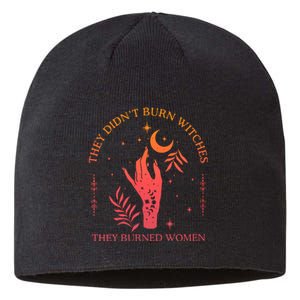 They Didnt Burn Witches They Burned Women Witchy Feminist Sustainable Beanie