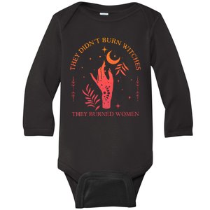 They Didnt Burn Witches They Burned Women Witchy Feminist Baby Long Sleeve Bodysuit