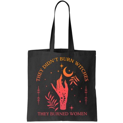 They Didnt Burn Witches They Burned Women Witchy Feminist Bag