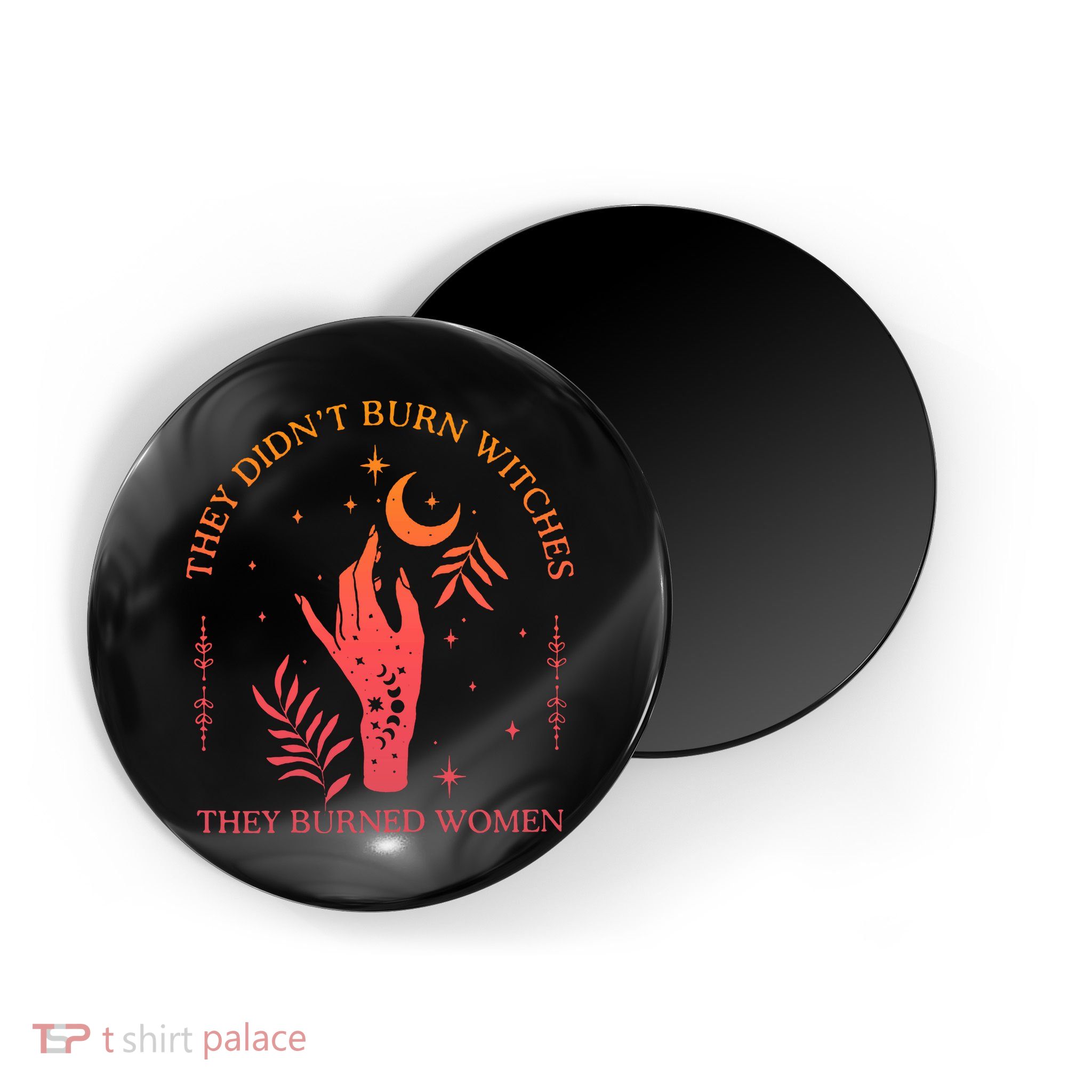 They Didnt Burn Witches They Burned Women Witchy Feminist Magnet