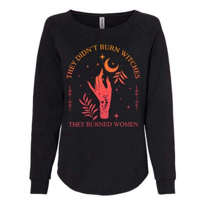 They Didnt Burn Witches They Burned Women Witchy Feminist Womens California Wash Sweatshirt