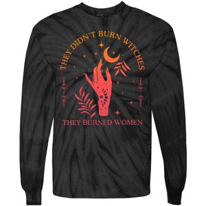 They Didnt Burn Witches They Burned Women Witchy Feminist Tie-Dye Long Sleeve Shirt