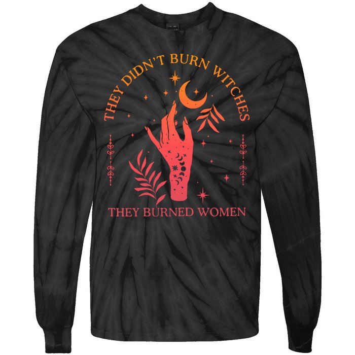 They Didnt Burn Witches They Burned Women Witchy Feminist Tie-Dye Long Sleeve Shirt