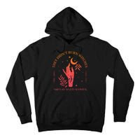 They Didnt Burn Witches They Burned Women Witchy Feminist Tall Hoodie