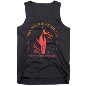 They Didnt Burn Witches They Burned Women Witchy Feminist Tank Top