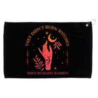 They Didnt Burn Witches They Burned Women Witchy Feminist Grommeted Golf Towel