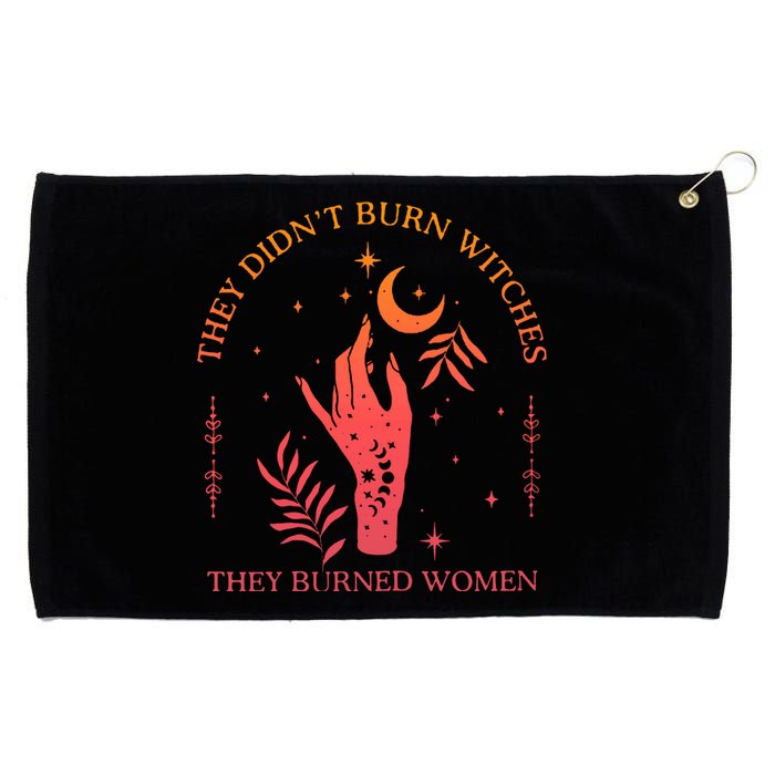 They Didnt Burn Witches They Burned Women Witchy Feminist Grommeted Golf Towel