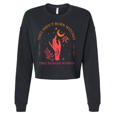 They Didnt Burn Witches They Burned Women Witchy Feminist Cropped Pullover Crew