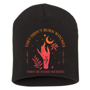 They Didnt Burn Witches They Burned Women Witchy Feminist Short Acrylic Beanie