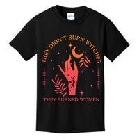 They Didnt Burn Witches They Burned Women Witchy Feminist Kids T-Shirt