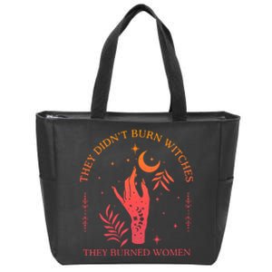 They Didnt Burn Witches They Burned Women Witchy Feminist Zip Tote Bag