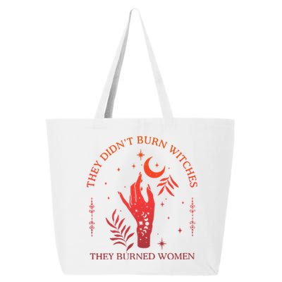 They Didnt Burn Witches They Burned Women Witchy Feminist 25L Jumbo Tote