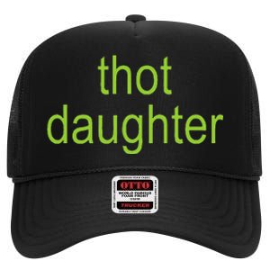 Thot Daughter Brat Dark Humor Joke 365 Partygirl High Crown Mesh Back Trucker Hat