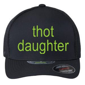 Thot Daughter Brat Dark Humor Joke 365 Partygirl Flexfit Unipanel Trucker Cap